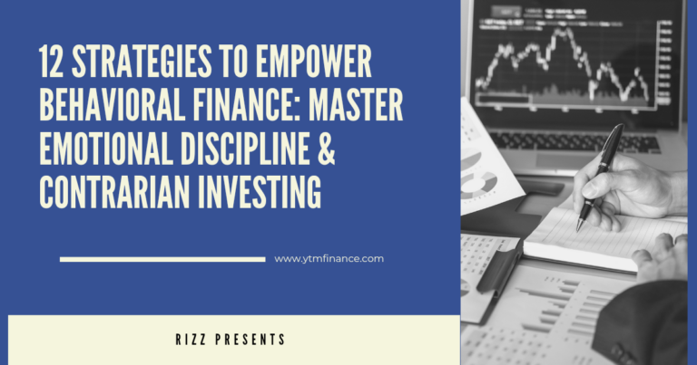 12 Strategies to Empower Behavioral Finance: Master Emotional Discipline & Contrarian Investing