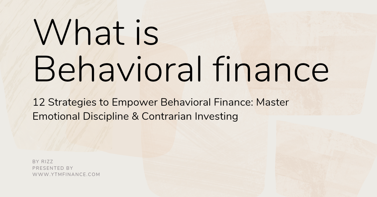 Behavioral Finance: 12 Strategies for Mastering Emotional Discipline & Contrarian Investing