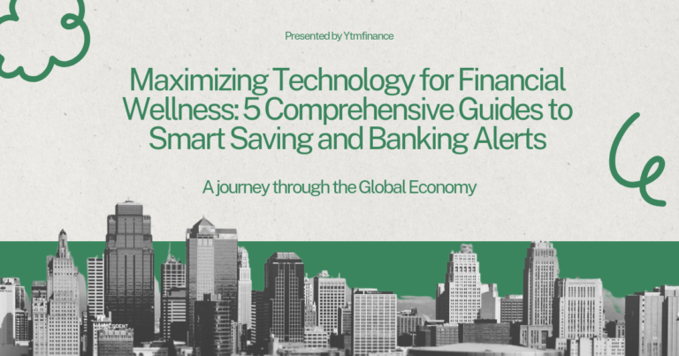 Maximizing Technology for Financial Wellness: 5 Comprehensive Guides to Smart Saving and Banking Alerts